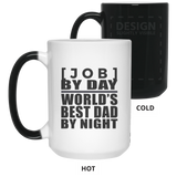 Personalized Gift, [Job] By Day Best Dad By Night - 11 15 Oz Color Changing Mug