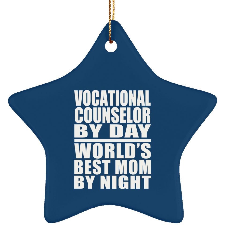 Vocational Counselor By Day World's Best Mom By Night - Star Ornament