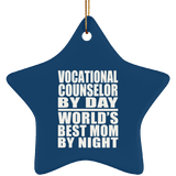 Vocational Counselor By Day World's Best Mom By Night - Star Ornament