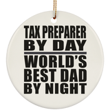 Tax Preparer By Day World's Best Dad By Night - Circle Ornament