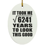 79th Birthday Took Square Root of 6241 Years To Look Good - Oval Ornament