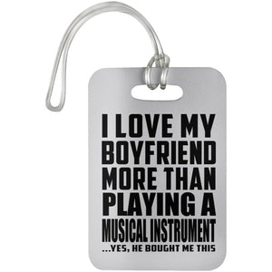 I Love My Boyfriend More Than Playing A Musical Instrument - Luggage Bag Tag