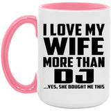 I Love My Wife More Than DJ - 15oz Accent Mug Pink