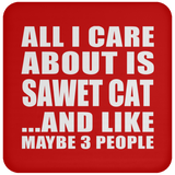 All I Care About Is Sawet Cat - Drink Coaster