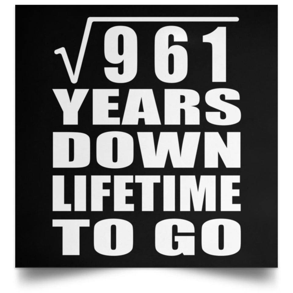 31st Anniversary Square Root of 961 Years Lifetime To Go - Poster Square
