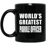 World's Greatest Parole Officer - 11 Oz Coffee Mug Black