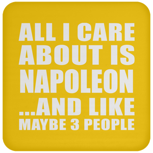 All I Care About Is Napoleon - Drink Coaster