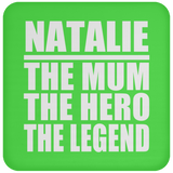 Natalie The Mum The Hero The Legend - Drink Coaster