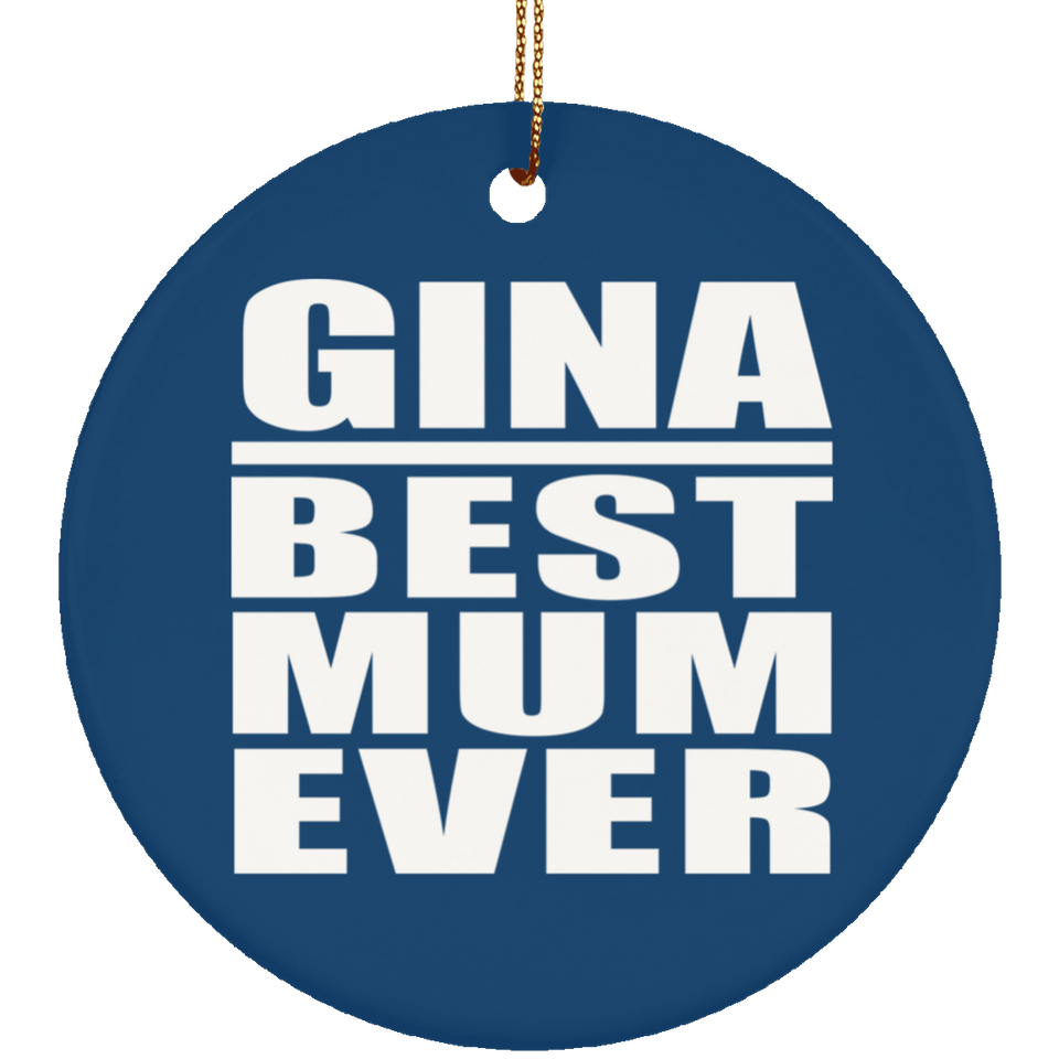 Gina Best Mum Ever - Circle Ornament