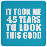 45th Birthday Took Me 45 Years To Look This Good - Drink Coaster