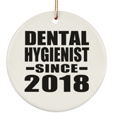 Dental Hygienist Since 2018 - Circle Ornament