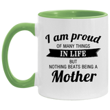 Proud of Many Things In Life, Nothing Beats Being a Mother - 11oz Accent Mug Green