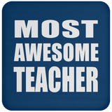 Most Awesome Teacher - Drink Coaster
