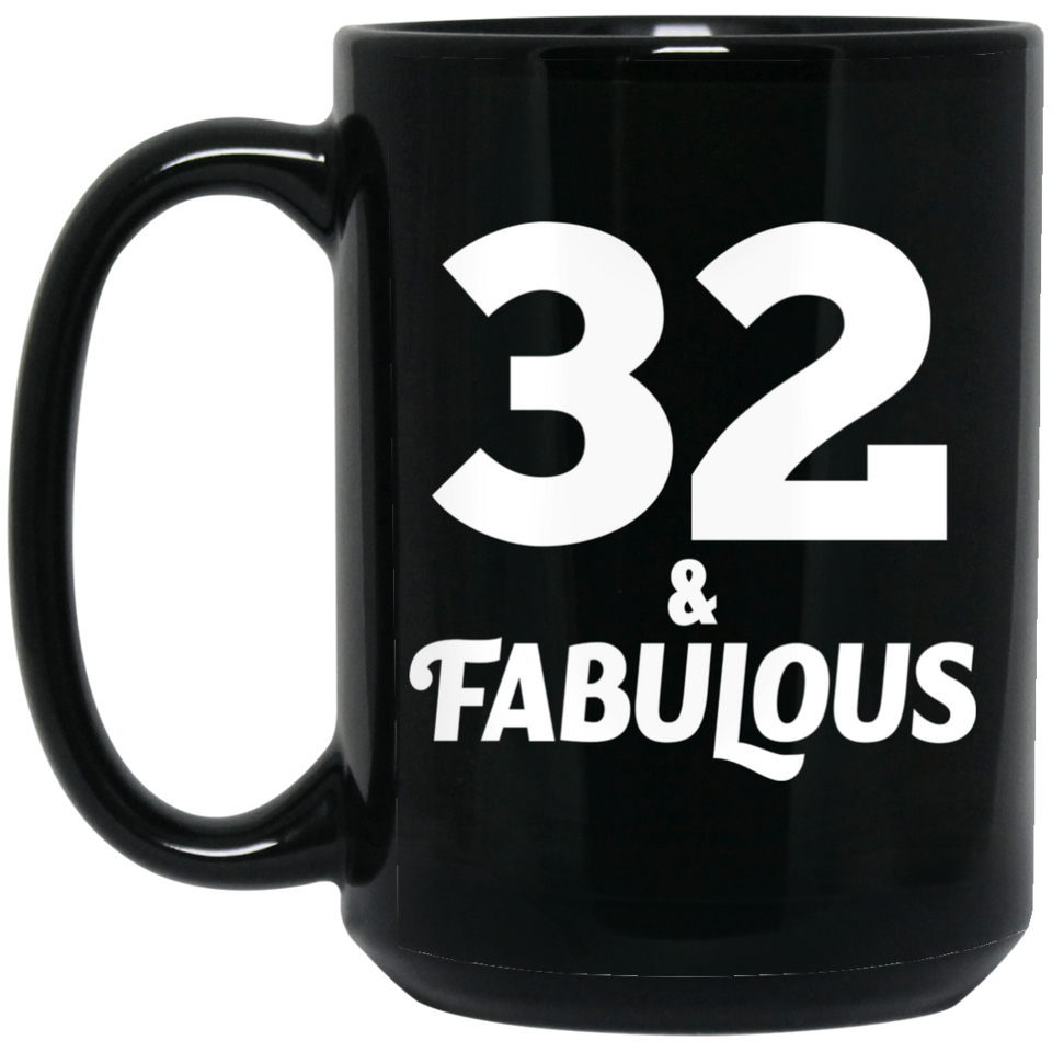 32nd Birthday 32 & Fabulous - 15oz Coffee Mug Black