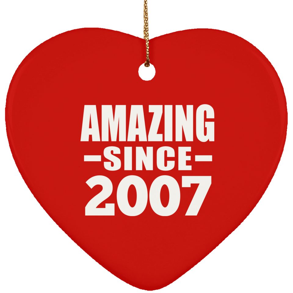 17th Birthday Amazing Since 2007 - Heart Ornament