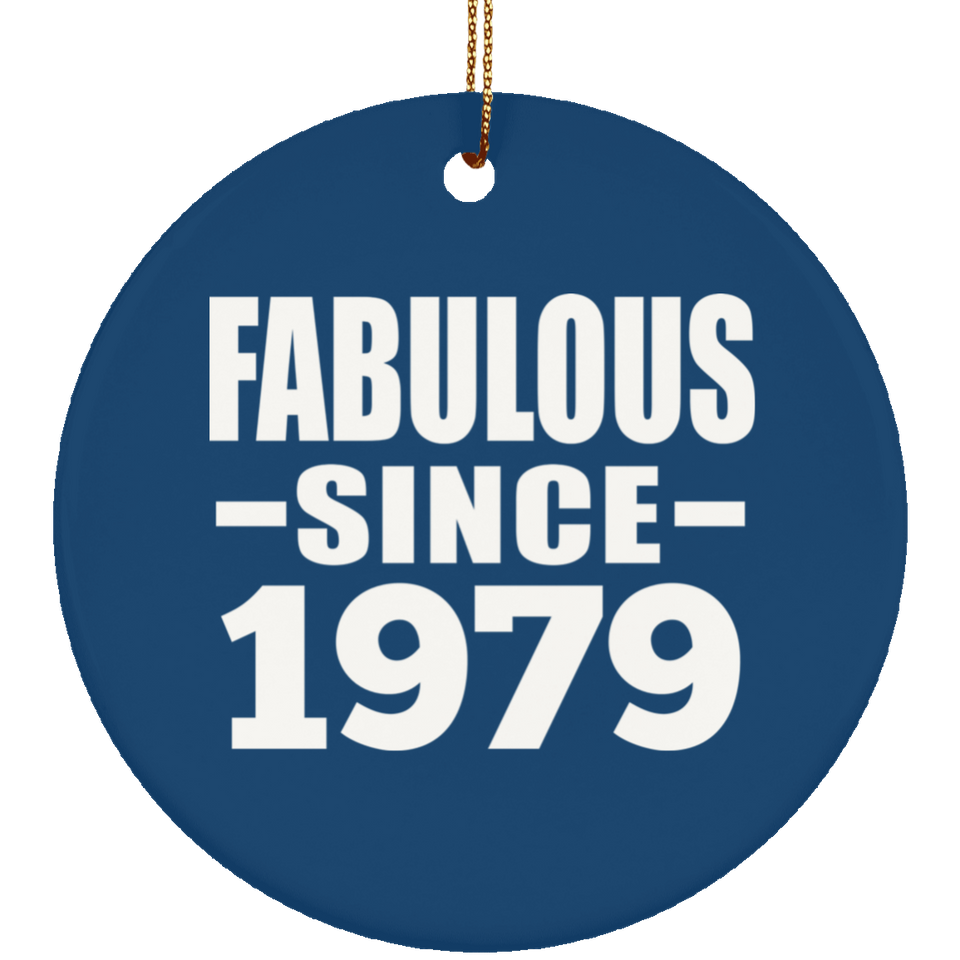 45th Birthday Fabulous Since 1979 - Circle Ornament