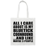 All I Care About Is My Bluetick Coonhound - Tote Bag White