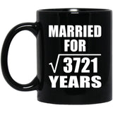 61st Anniversary Married For Square Root of 3721 Years - 11oz Coffee Mug Black