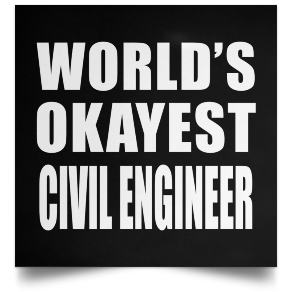 World's Okayest Civil Engineer - Poster Square