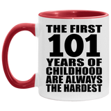 101st Birthday First 101 Years of Childhood Are The Hardest - 11oz Accent Mug Red