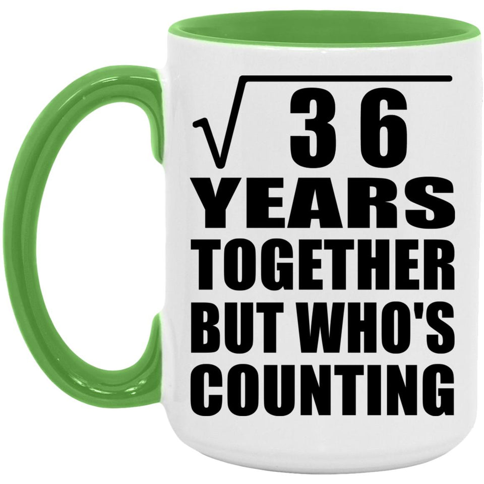 6th Anniversary Square Root of 36 Years Who's Counting - 15oz Accent Mug Green