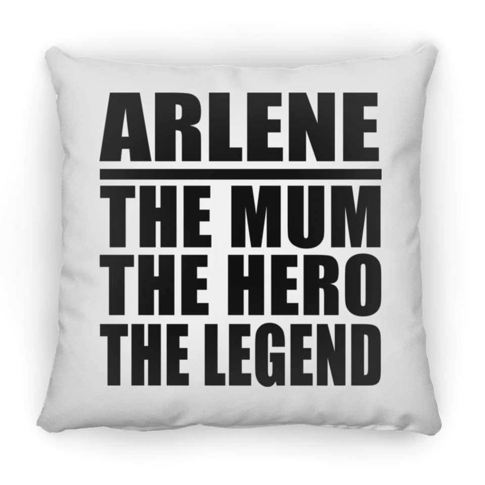 Arlene The Mum The Hero The Legend - Throw Pillow