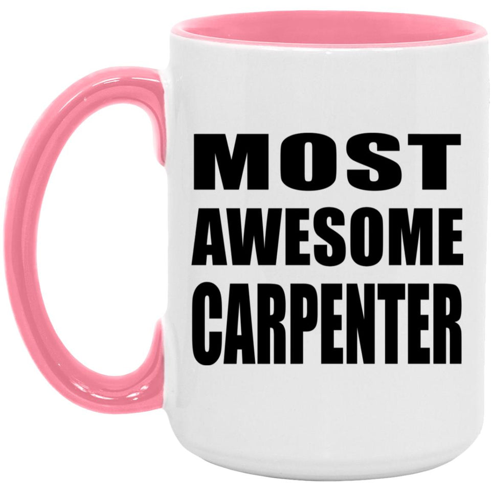 Most Awesome Carpenter - 15oz Accent Mug Pink