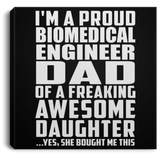 Proud Biomedical Engineer Dad Of Awesome Daughter - Canvas Square
