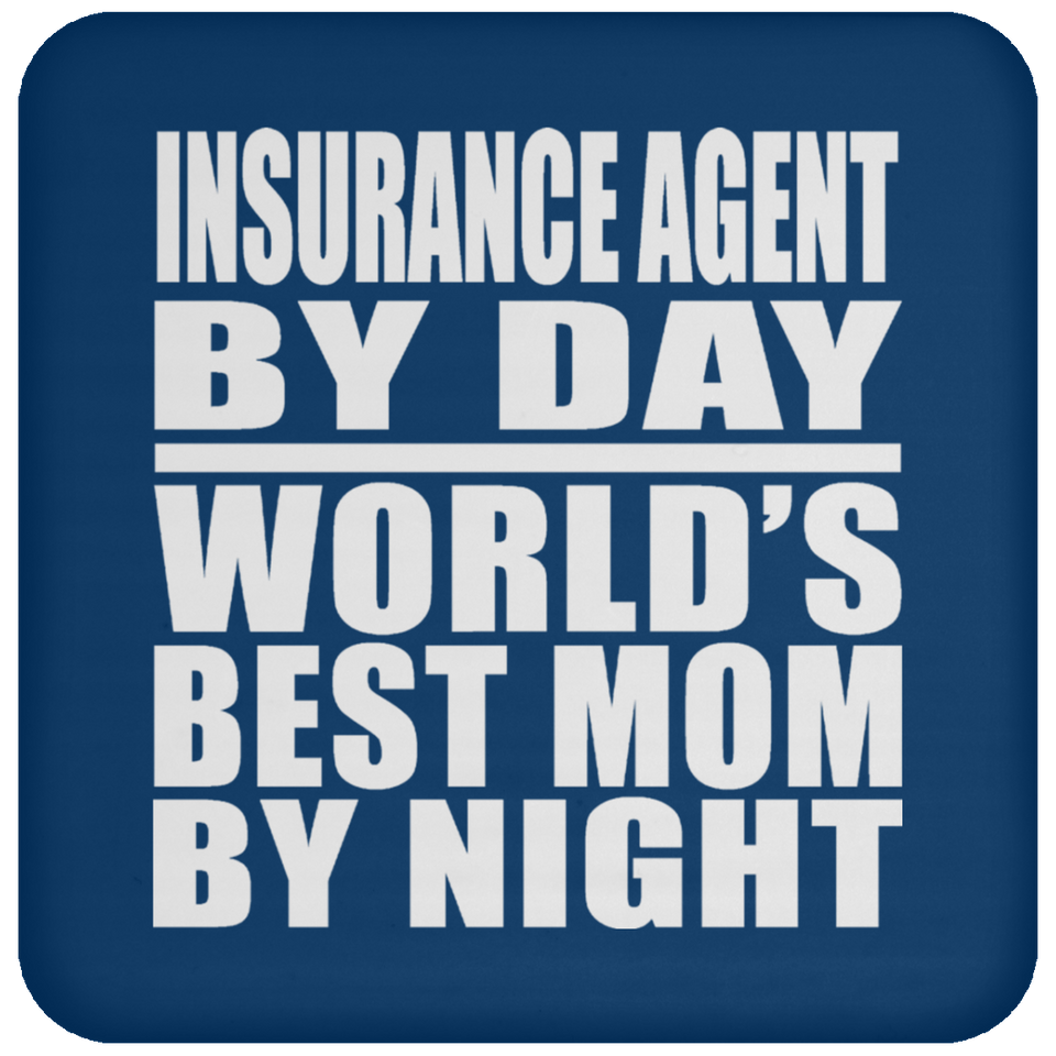 Insurance Agent By Day World's Best Mom By Night - Drink Coaster