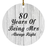 80th Anniversary 80 Years Of Being Mrs Always Right - Circle Ornament F