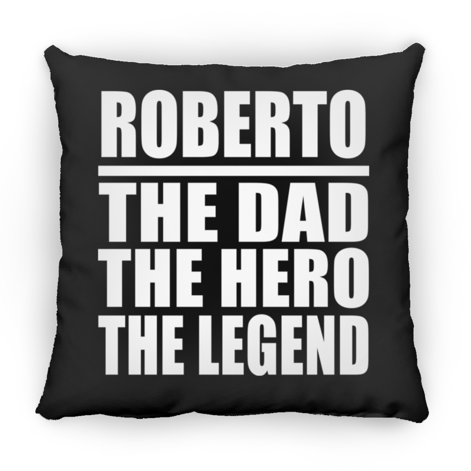 Roberto The Dad The Hero The Legend - Throw Pillow Black