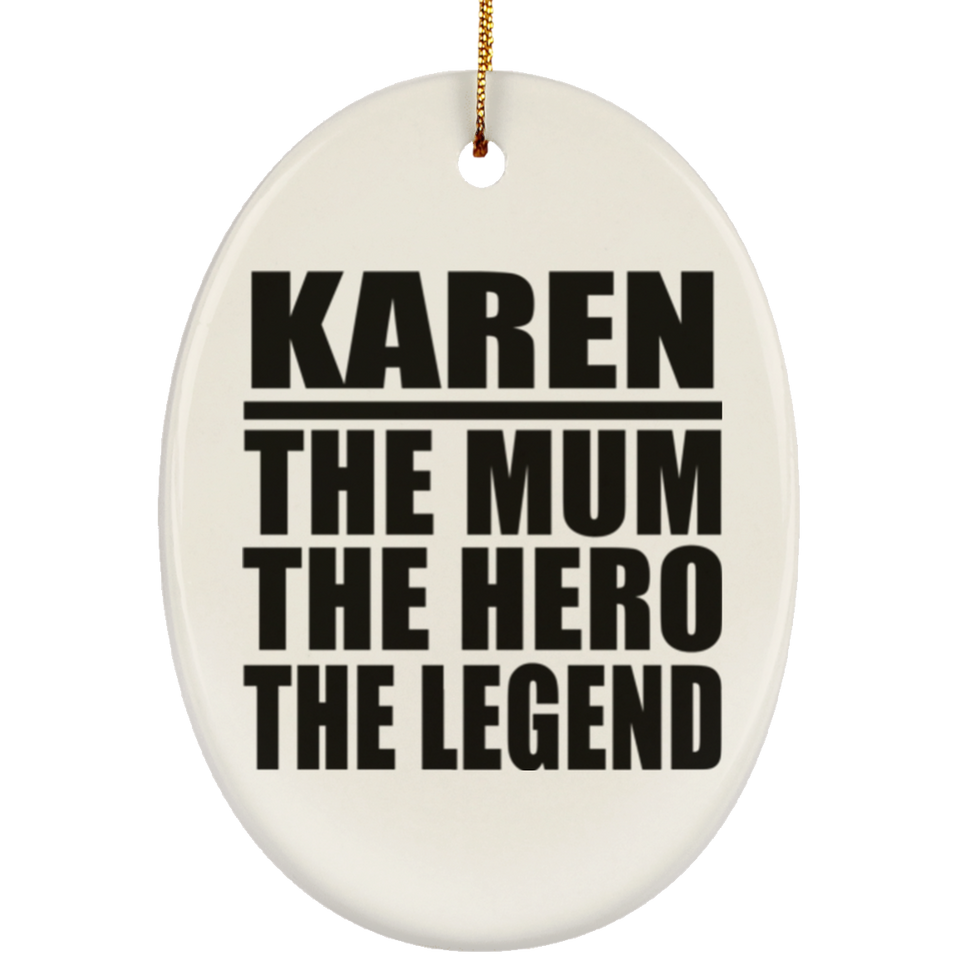 Karen The Mum The Hero The Legend - Oval Ornament
