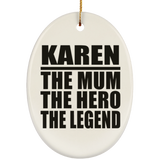 Karen The Mum The Hero The Legend - Oval Ornament