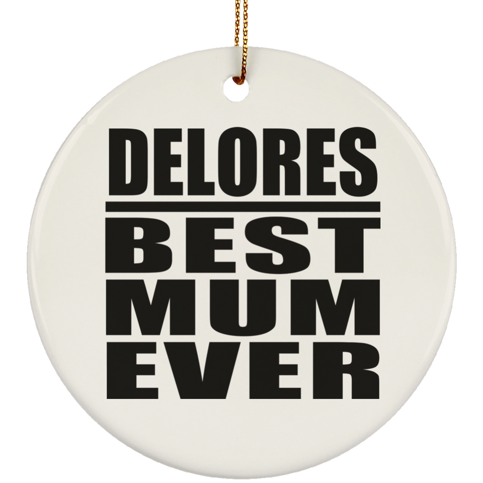 Delores Best Mum Ever - Circle Ornament