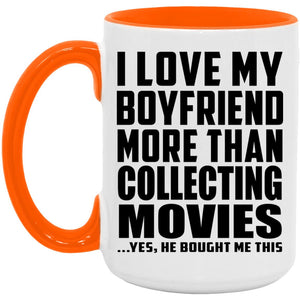 I Love My Boyfriend More Than Collecting Movies - 15oz Accent Mug Orange
