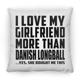 I Love My Girlfriend More Than Danish Longball - Throw Pillow