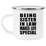 Being Sister In Law Makes Life Special - 12oz Camping Mug