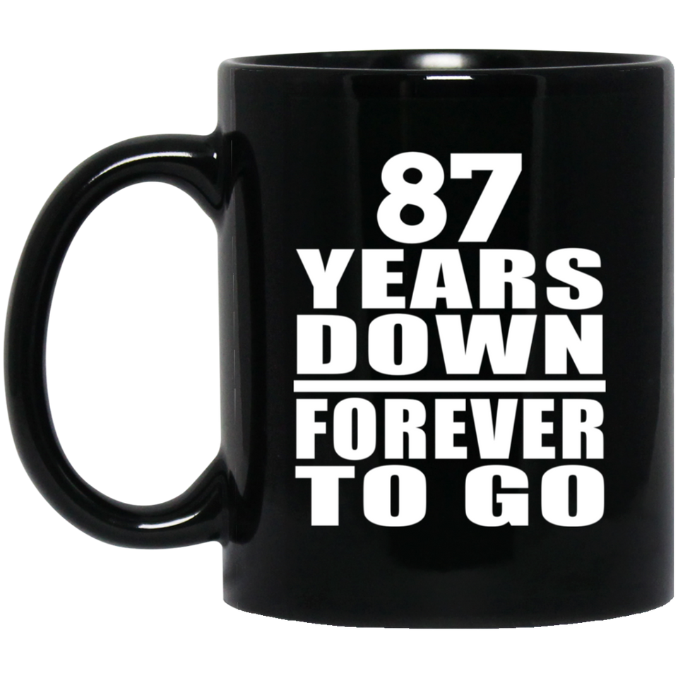 87th Anniversary 87 Years Down Forever to Go - 11oz Coffee Mug Black