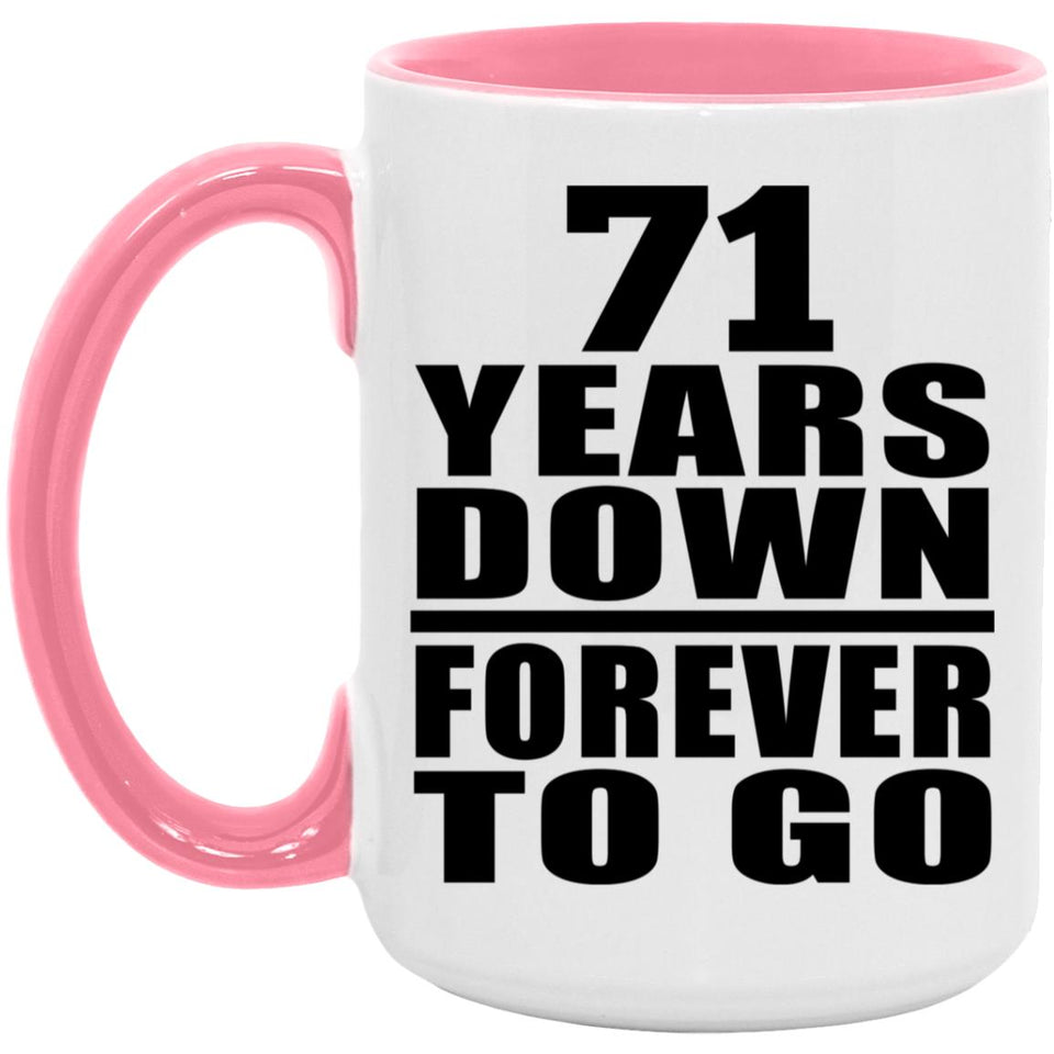 71st Anniversary 71 Years Down Forever to Go - 15oz Accent Mug Pink