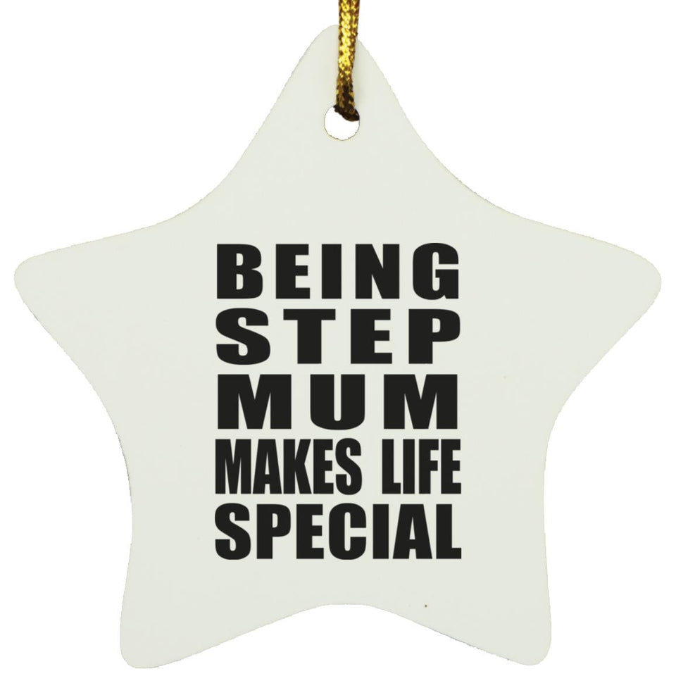 Being Step Mum Makes Life Special - Star Ornament