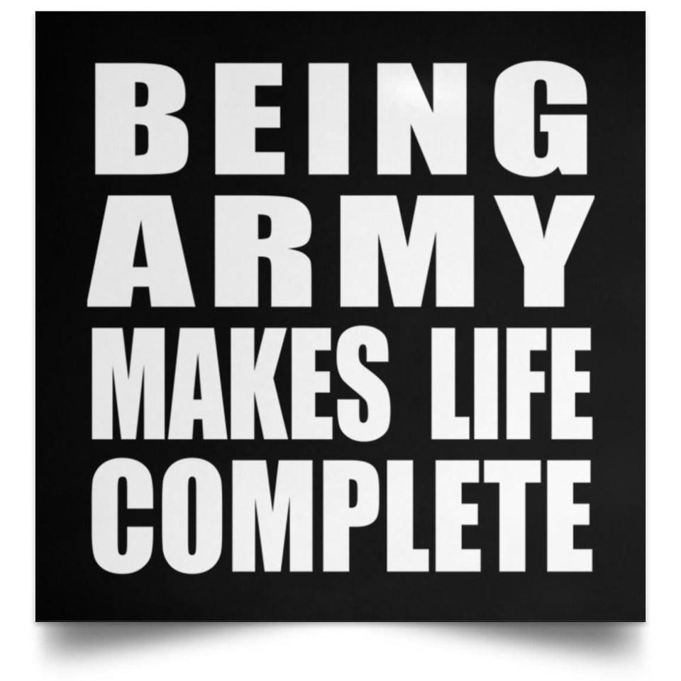 Being Army Makes Life Complete - Poster Square