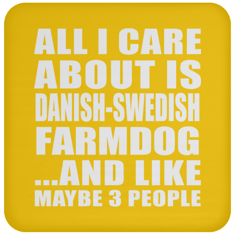 All I Care About Is Danish-Swedish Farmdog - Drink Coaster