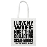 I Love My Wife More Than Collecting Scale Modes - Tote Bag White