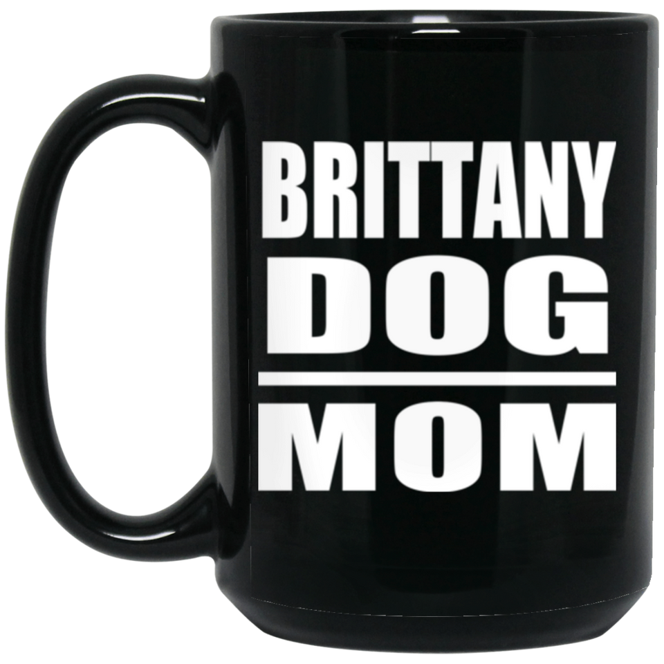Brittany Dog Mom - 15oz Coffee Mug Black