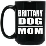 Brittany Dog Mom - 15oz Coffee Mug Black
