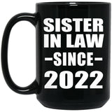 Sister In Law Since 2022 - 15oz Coffee Mug Black