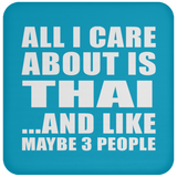 All I Care About Is Thai - Drink Coaster