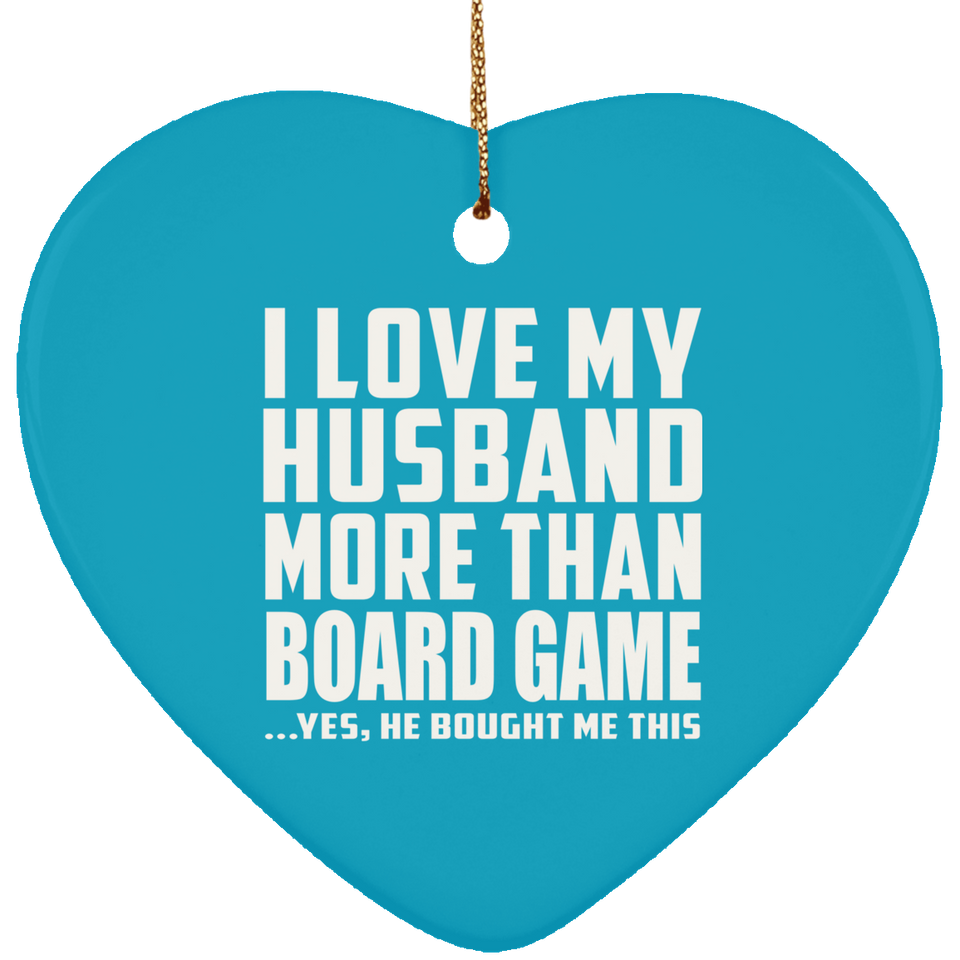 I Love My Husband More Than Board Game - Heart Ornament