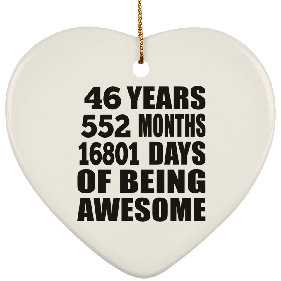 46th Birthday 46 Years 552 Months 16801 Days Of Awesome - Heart Ornament