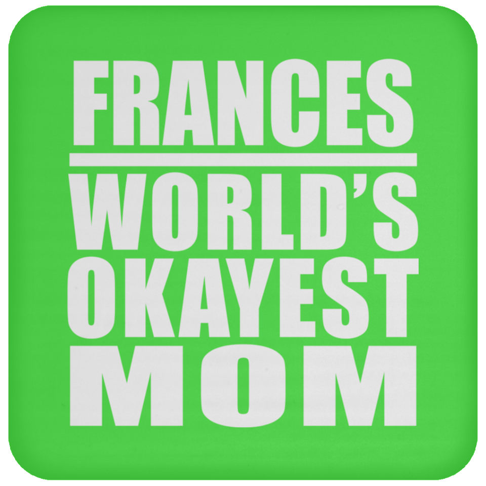 Frances World's Okayest Mom - Drink Coaster